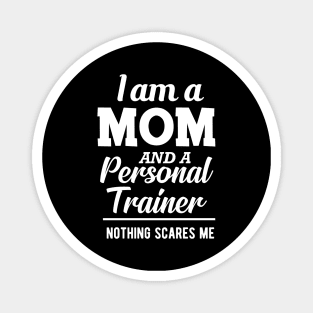 Mom and Personal Trainer - I'm a mom and personal trainer Magnet